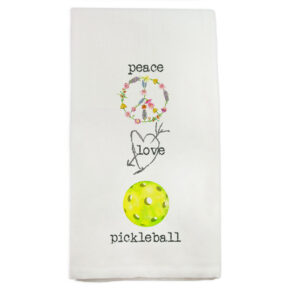 “Peace Love and Pickleball” Tea Towel